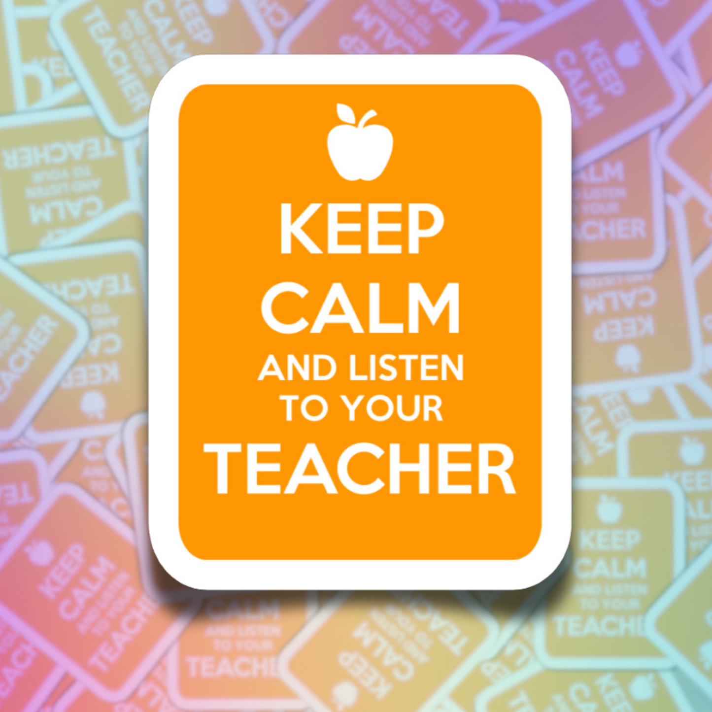 Keep Calm and Listen to Your Teacher Die Cut Sticker