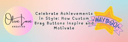 Celebrate Achievements in Style: How Custom Brag Buttons Inspire and Motivate