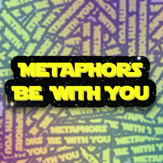 Metaphors Be With You Die Cut Sticker