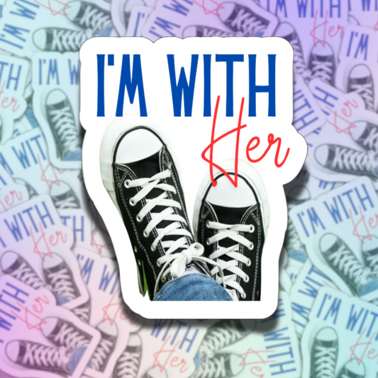 I'm With Her -- Die Cut Sticker