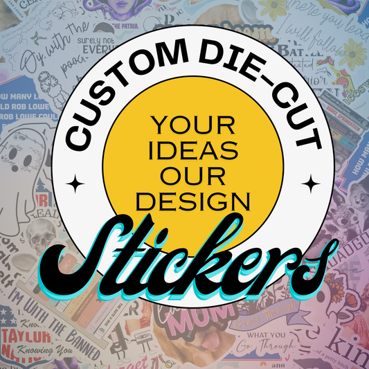 Let Us Make a Custom Sticker for You!