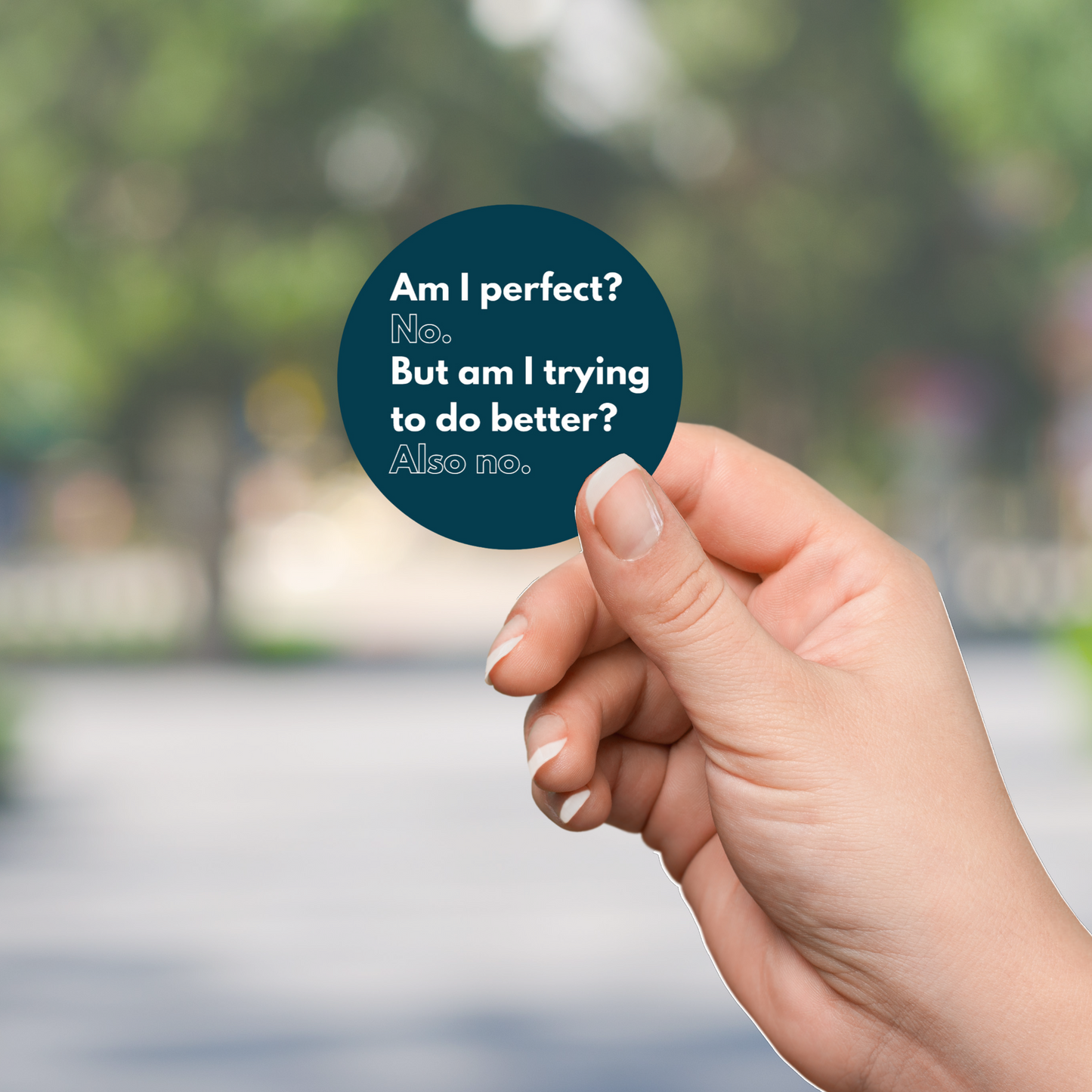 Am I Perfect? No. But Am I Trying to Do Better? Also No!  Die Cut Sticker