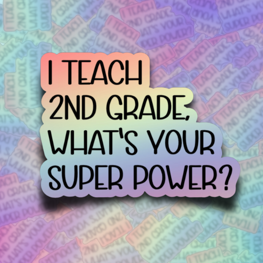 I Teach. What's Your Super Power Die Cut Sticker